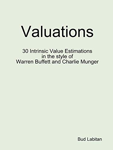 Beispielbild fr Valuations - 30 Intrinsic Value Estimations in the style of Warren Buffett and Charlie Munger zum Verkauf von GF Books, Inc.