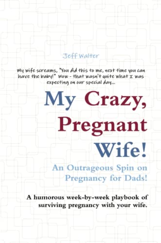 My Crazy, Pregnant Wife! (9780557485833) by Walter, Jeff