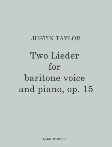 Two Lieder for Baritone Voice and Piano, op. 15 (9780557501397) by Justin Taylor