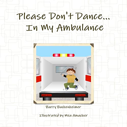 Stock image for Please Don't Dance In My Ambulance for sale by ThriftBooks-Atlanta