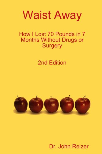 Beispielbild fr Waist Away: How I Lost 70 Pounds in 7 Months Without Drugs or Surgery - Second Edition zum Verkauf von ThriftBooks-Dallas