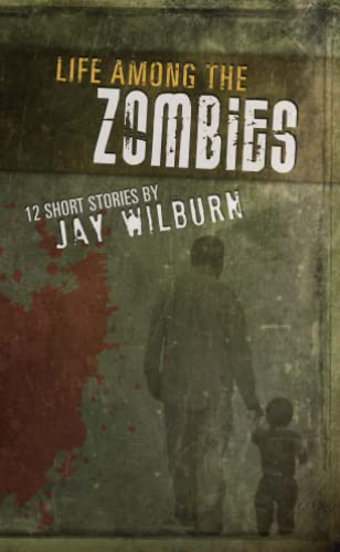 Life Among the Zombies (9780557519729) by Wilburn, Jay