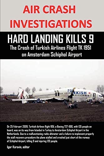 Beispielbild fr AIR CRASH INVESTIGATIONS HARD LANDING KILLS 9, The Crash of Turkish Airlines Flight TK 1951 on Amsterdam Schiphol Airport zum Verkauf von PBShop.store US