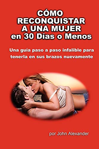 Beispielbild fr Cmo Reconquistar a Una Mujer en 30 Das o Menos (Spanish Edition) zum Verkauf von Book Deals