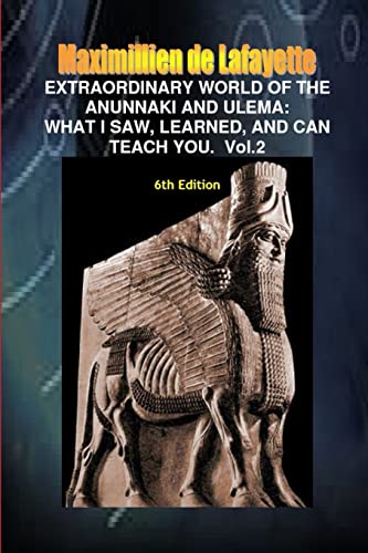 EXTRAORDINARY WORLD OF THE ANUNNAKI AND ULEMA:What I saw, learned, and can teach you. V.2 (9780557535668) by De Lafayette, Maximillien