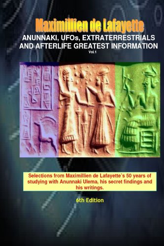 Anunnaki, UFOs, Extraterrestrials And Afterlife Greatest Information.V1 (9780557535736) by De Lafayette, Maximillien