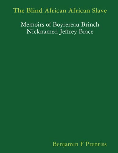 9780557536573: The Blind African African Slave, Or Memoirs of Boyrereau Brinch Nicknamed Jeffrey Brace