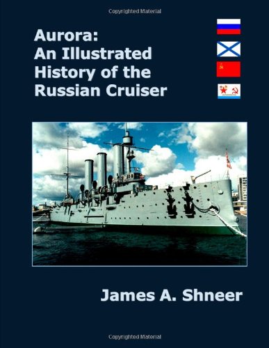 9780557538065: Aurora: An Illustrated History of the Russian Cruiser