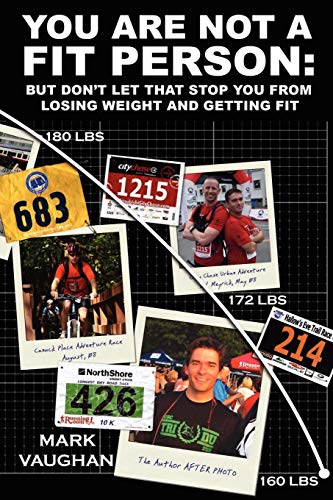 You Are Not A Fit Person: A guide to getting fit and staying fit (9780557538430) by Vaughan, Mark