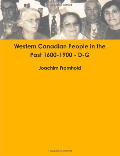 9780557549405: Western Canadian People in the Past 1600-1900 D-G