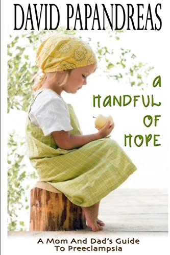 Stock image for A Handful of Hope: A Mom and Dad's Guide to Preeclampsia for sale by SecondSale