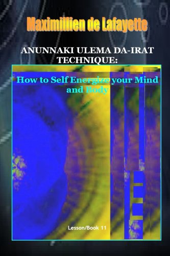 Anunnaki Ulema Da-Irat Technique: How to Self Energize your Mind and Body. (9780557562763) by De Lafayette, Maximillien