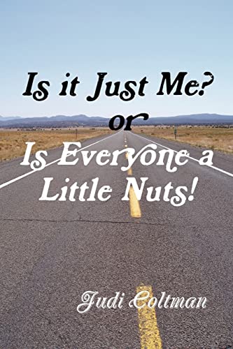Stock image for Is it Just Me or Is Everyone a Little Nuts for sale by PBShop.store US
