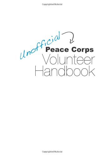 Imagen de archivo de Unofficial Peace Corps Volunteer Handbook a la venta por ThriftBooks-Atlanta