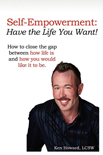 Stock image for Self-Empowerment: Have the Life You Want! for sale by Decluttr
