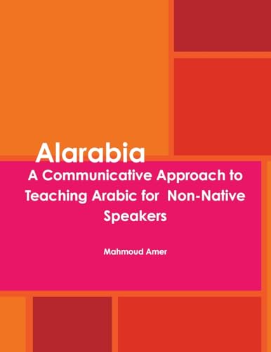 9780557576128: Alarabia: A Communicative Approach to Learning Arabic for Non-Native Speakers