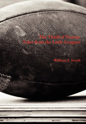 9780557588596: The Thrill of Victory: Tales from the Little Leagues