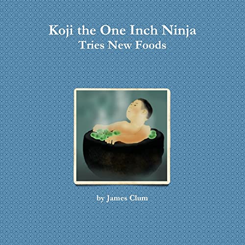 Stock image for Koji the One Inch Ninja Tries New Foods for sale by Lucky's Textbooks
