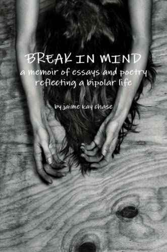 9780557591206: BREAK IN MIND a memoir of essays and poetry reflecting a bipolar life