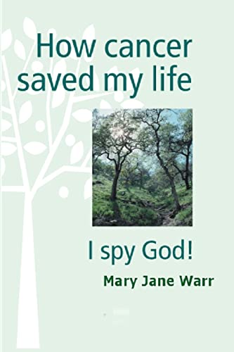 Imagen de archivo de How Cancer Saved my Life - I Spy God! a la venta por PBShop.store US
