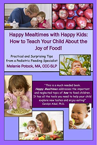 9780557606559: Happy Mealtimes with Happy Kids: How to Teach Your Child About the Joy of Food!