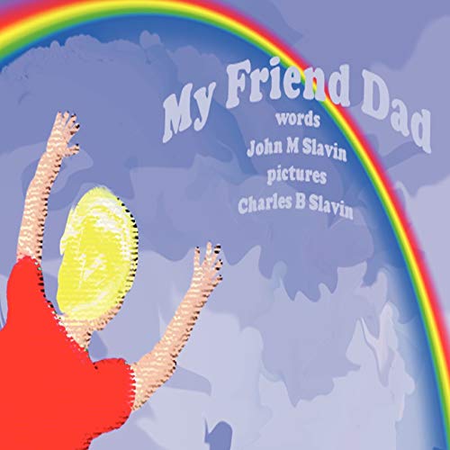 My Friend Dad - John Mark Slavin