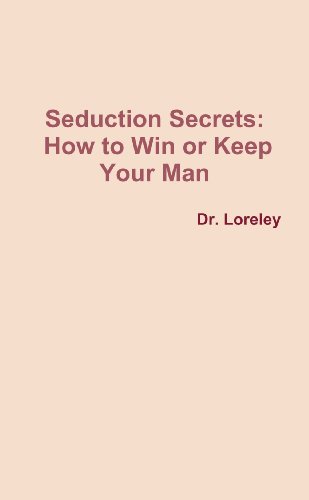 9780557631797: Seduction Secrets: How to Win or Keep Your Man