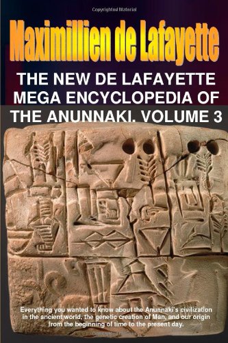 9780557646135: The New De Lafayette Mega Encyclopedia of Anunnaki. Volume 3