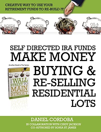 Beispielbild fr SELF-DIRECTED IRA FUNDS - MAKE MONEY BUYING & RE-SELLING RESIDENTIAL LOTS zum Verkauf von Books From California