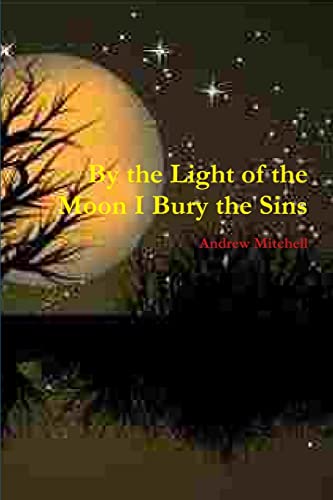 Stock image for By the Light of the Moon I Bury the Sins for sale by Chiron Media