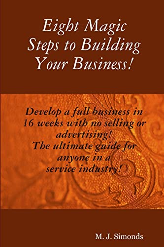 Stock image for Eight Magic Steps to Building Your Business for sale by Chiron Media