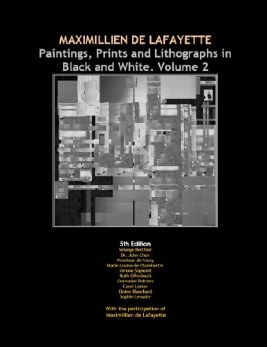 Maximillien de Lafayette's Paintings, Prints and Lithographs in Black and White. Volume 2. (9780557676392) by De Lafayette, Maximillien