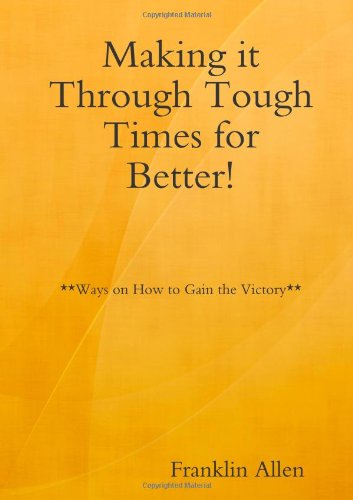 Making it Through Tough Times for Better! (9780557680627) by Allen, Franklin