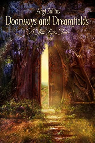 9780557681563: Doorways and Dreamfields - A True Fairy Tale