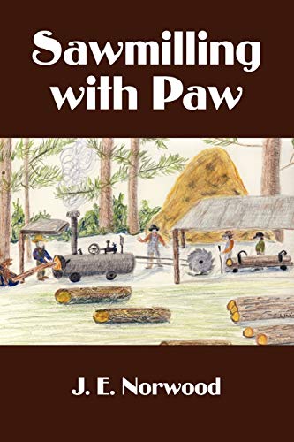 Sawmilling With Paw - Norwood, Jack E