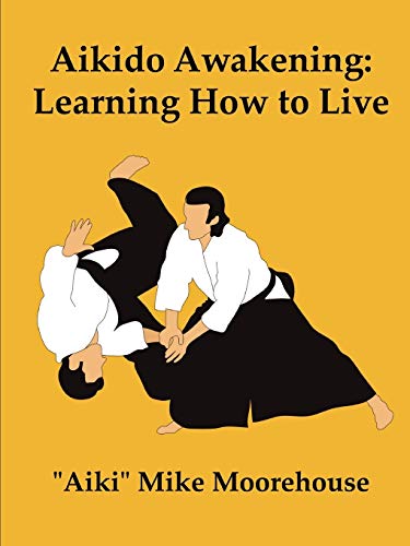 9780557701124: Aikido Awakening: Learning How to Live