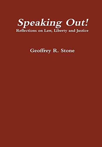 Speaking Out! Reflections on Law, Liberty and Justice (9780557707812) by Stone, Geoffrey