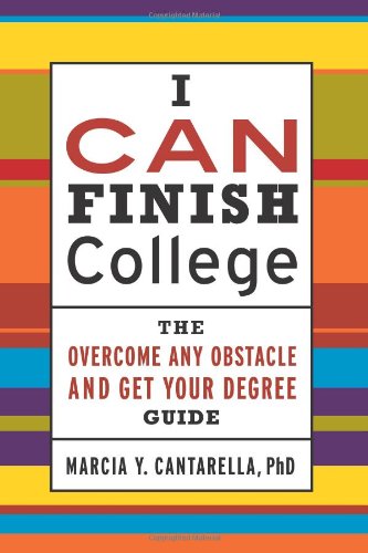 Stock image for I Can Finish College : The How to Overcome Any Obstacle and Get Your Degree Guide for sale by Better World Books