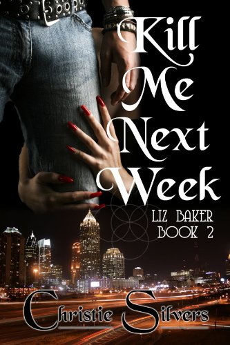 Stock image for Kill Me Next Week (Liz Baker, book 2) for sale by Revaluation Books
