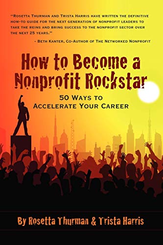 How To Become A Nonprofit Rockstar: 50 Ways To Accelerate Your Career