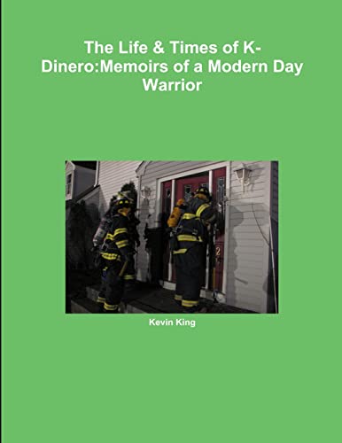 Imagen de archivo de The Life & Times of K-Dinero:Memoirs of a Modern Day Warrior a la venta por Chiron Media