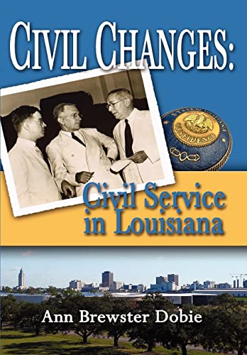 Civil Changes: Civil Service in Louisiana - Dobie, Ann Brewster