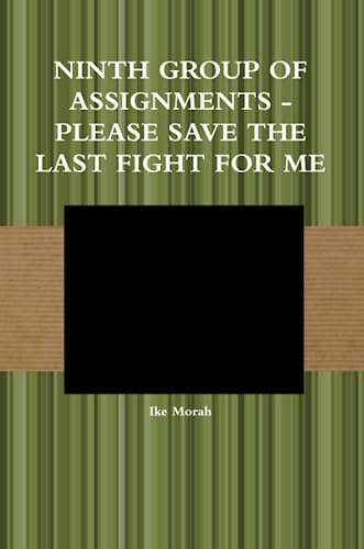 Stock image for NINTH GROUP OF ASSIGNMENTS - PLEASE SAVE THE LAST FIGHT FOR ME for sale by Revaluation Books