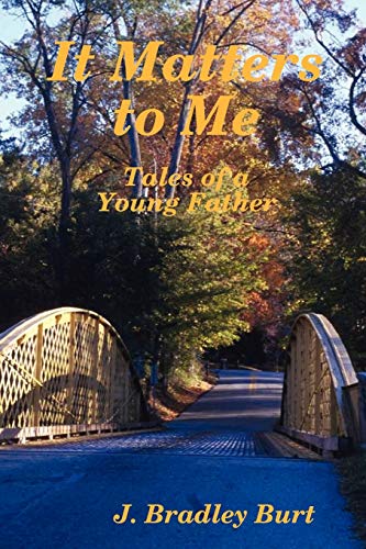 Stock image for It Matters To Me Tales Of A Young Father for sale by PBShop.store US