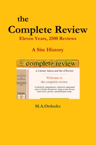 Beispielbild fr The Complete Review: Eleven Years, 2500 Reviews - A Site History zum Verkauf von Ezekial Books, LLC