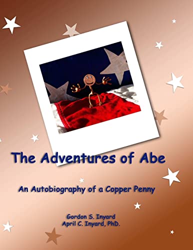 Beispielbild fr The Adventures of Abe: An Autobiography of a Copper Penny zum Verkauf von California Books