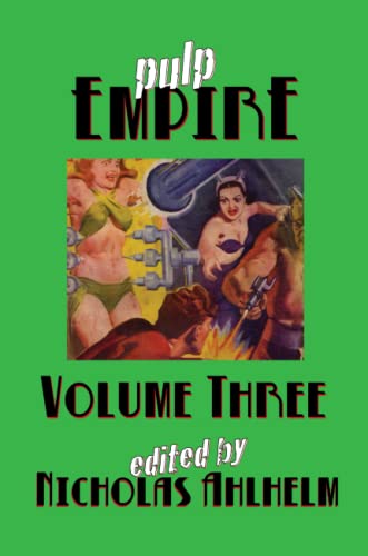 Pulp Empire Volume Three (9780557773404) by Ahlhelm, Nicholas