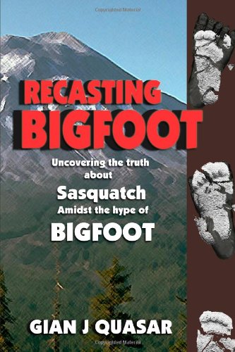 Stock image for Recasting Bigfoot: Uncovering the Truth About Sasquatch Amidst the Hype of Bigfoot for sale by Wonder Book