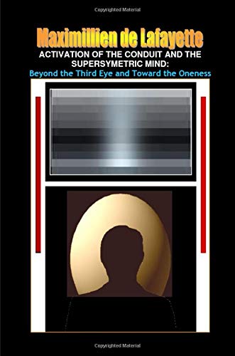 Activation of the Conduit and the Supersymetric Mind (9780557783106) by De Lafayette, Maximillien