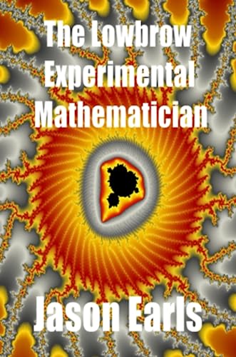 Stock image for The Lowbrow Experimental Mathematician for sale by Revaluation Books